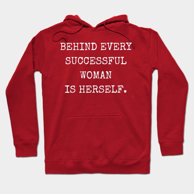 SheHopes Behind Every Successful Woman is Herself Hoodie by SheHopes